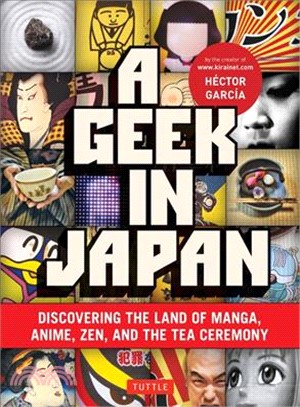 A Geek in Japan ─ Discovering the Land of Manga, Anime, Zen, and the Tea Ceremony