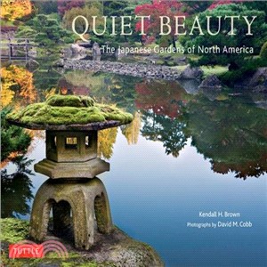 Quiet Beauty ─ The Japanese Gardens of North America