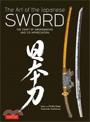 The Art of the Japanese Sword ─ The Craft of Swordmaking and Its Appreciation