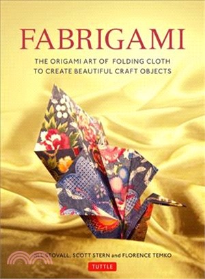 Fabrigami ― The Origami Art of Folding Cloth to Create Beautiful Craft Objects