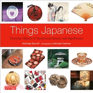 Things Japanese ─ Everyday Objects of Exceptional Beauty and Significance