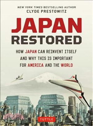 Japan Restored ─ How Japan Can Reinvent Itself and Why This Is Important for America and the World