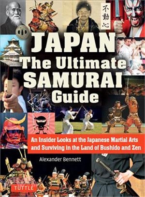 The Japan the Ultimate Samurai Guide ― An Insider Looks at the Japanese Martial Arts and Surviving in the Land of Bushido and Zen