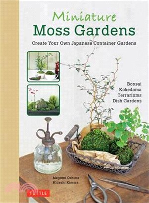 Miniature Moss Gardens ─ Create Your Own Japanese Container Gardens