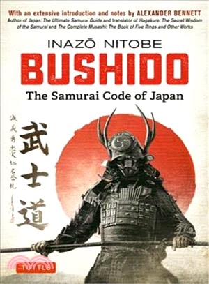 Bushido - the Samurai Code of Japan ― With an Extensive Introduction and Notes by Alexander Bennett