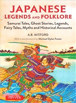 Japanese Legends and Folklore ― Samurai Tales, Ghost Stories, Legends, Fairy Tales, Myths and Historical Accounts