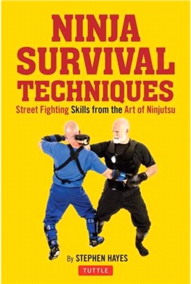 Ninja Fighting Techniques：A Modern Master's Approach to Self-Defense and Avoiding Conflict