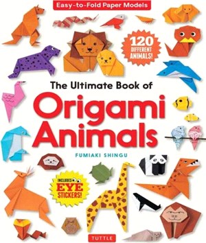 The Ultimate Book of Origami Animals：Easy-to-Fold Paper Animals [Includes 120 models; eye stickers]