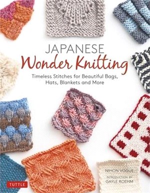 Japanese Wonder Knitting ― Timeless Stitches for Beautiful Bags, Hats, Blankets and More