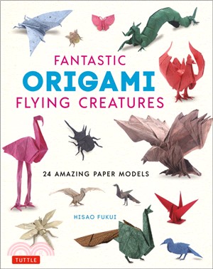 Fantastic Origami Flying Creatures ― 24 Realistic Models