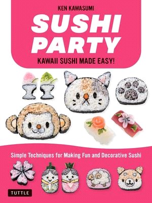 Sushi Party ― Super Cute Sushi Made Easy!