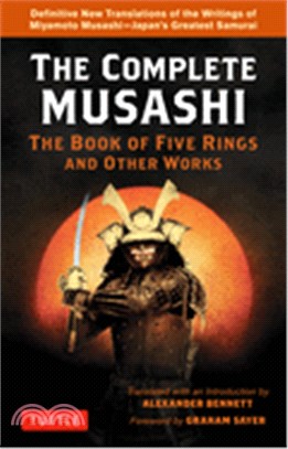 The Complete Musashi: The Book of Five Rings and Other Works: Definitive New Translations of the Writings of Miyamoto Musashi - Japan's Greatest Samur