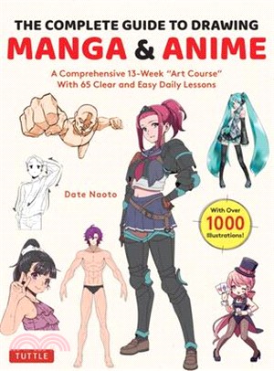 The Complete Guide to Drawing Manga & Anime: A Comprehensive 13-Week Art Course with 65 Clear and Easy Daily Lessons