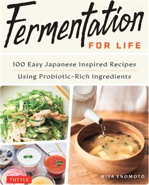 Fermentation for Life: 100 Easy Japanese Inspired Recipes Using Probiotic-Rich Ingredients