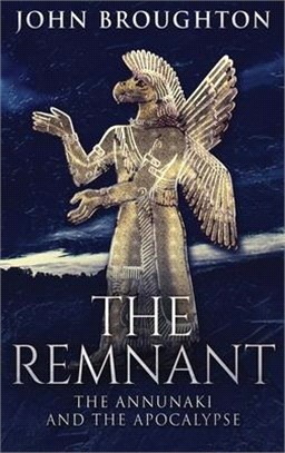 The Remnant: The Annunaki And The Apocalypse