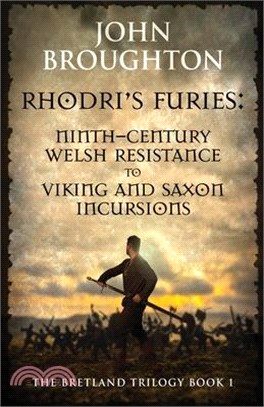 Rhodri's Furies: Ninth-century Welsh Resistance to Viking and Saxon incursions