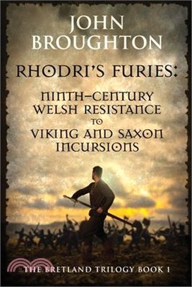 Rhodri's Furies: Ninth-century Welsh Resistance to Viking and Saxon incursions