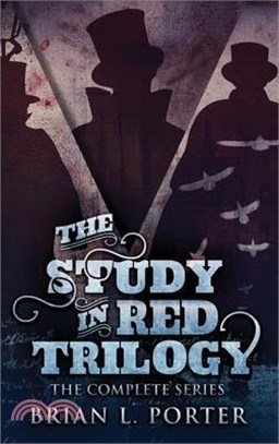 The Study In Red Trilogy: The Complete Series