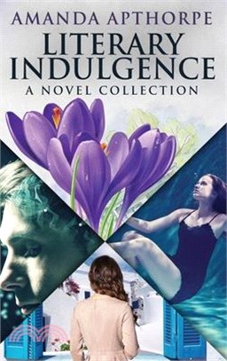 Literary Indulgence: A Novel Collection