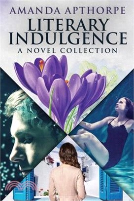 Literary Indulgence: A Novel Collection