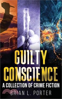 Guilty Conscience: A Collection of Crime Fiction