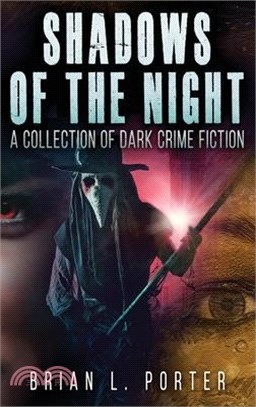 Shadows of the Night: A Collection Of Dark Crime Fiction