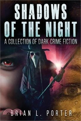 Shadows of the Night: A Collection Of Dark Crime Fiction