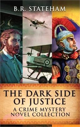 The Dark Side Of Justice: A Crime Mystery Novel Collection