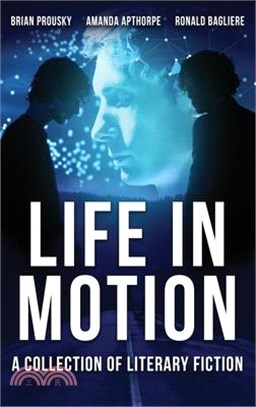 Life in Motion: A Collection Of Literary Fiction