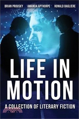 Life in Motion: A Collection Of Literary Fiction