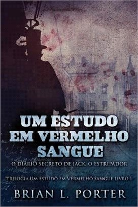 Um Estudo Em Vermelho Sangue - O Diário Secreto de Jack, o Estripador