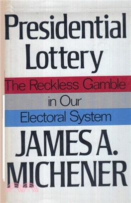 Presidential Lottery The Reckless Gamble in our Electoral System