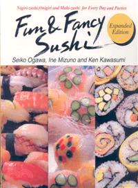 Fun & Fancy Sushi—Nigiri-Zushi, Onigiri and Maki-Zushi for Every Day and Parties