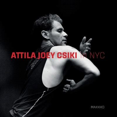 Attila Joey Csiki in NYC: The life of the dancer