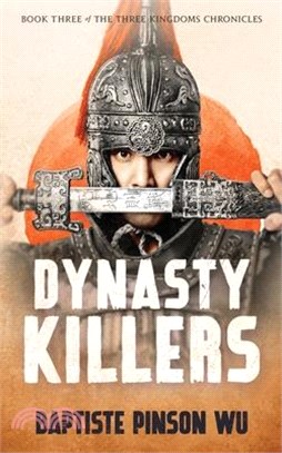 Dynasty Killers: An Epic Novel of Ancient China