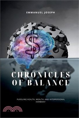 Chronicles of Balance, Pursuing Health, Wealth, and Interpersonal Harmony