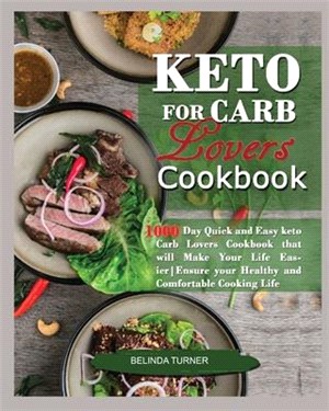 Keto for Carb Lovers Cookbook: : Quick and Easy Keto Carb Lovers Cookbook that will Make your Life Easier. Ensure Your Healthy and Comfortable Cookin