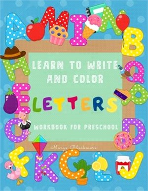 Learn to Write and Color Letters Workbook for Preschool: Jumbo 230+ Different Pages: Good Practice for Your Little One, Fun and Educational: Learn to