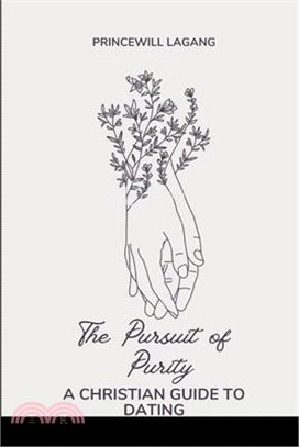 The Pursuit of Purity: A Christian Guide to Dating