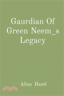 Gaurdian Of Green Neem_s Legacy