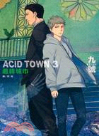 ACID TOWN：邊緣城市03