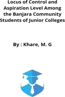 Locus of Control and Aspiration Level Among the Banjara Community Students of Junior Colleges