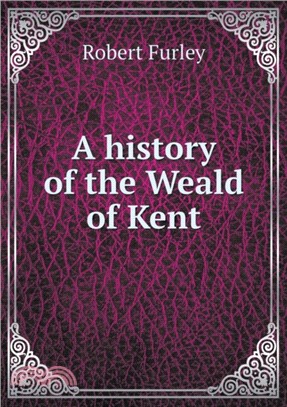 A History of the Weald of Kent