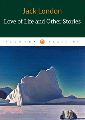 Love of Life and Other Stories