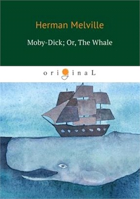 Moby-Dick Or, The Whale