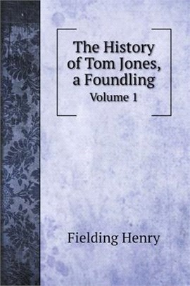 The History of Tom Jones, a Foundling: Volume 1