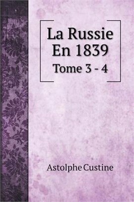 La Russie En 1839: Tome 3 - 4