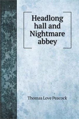 Headlong hall and Nightmare abbey