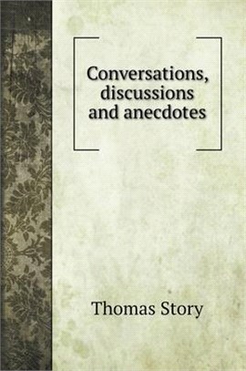Conversations, discussions and anecdotes