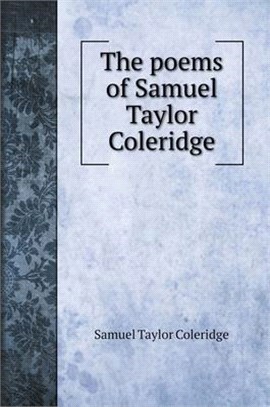The poems of Samuel Taylor Coleridge